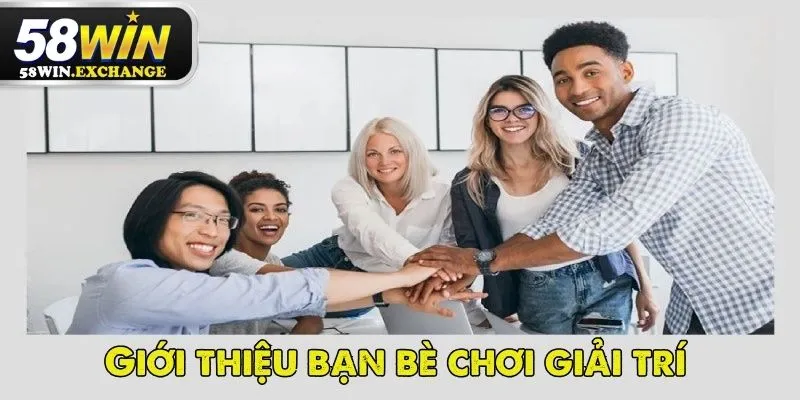 Khuyến mãi 58Win nhận 88K khi giới thiệu bạn